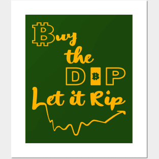 Buy the Dip, Let it Rip [gold] Posters and Art